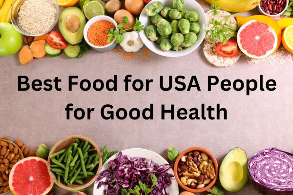 Best Healthy Food for USA People for Good Health