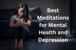 Best Meditations for Mental Health and Depression