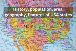 History, population, area, geography, features of USA states