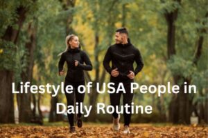 Lifestyle of USA People in Daily Routine