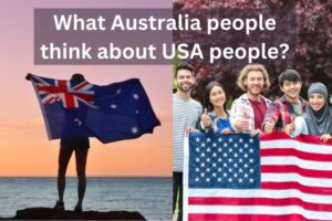 What Australian people think about Americans?