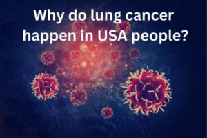 Why do lung cancer happen in USA people?