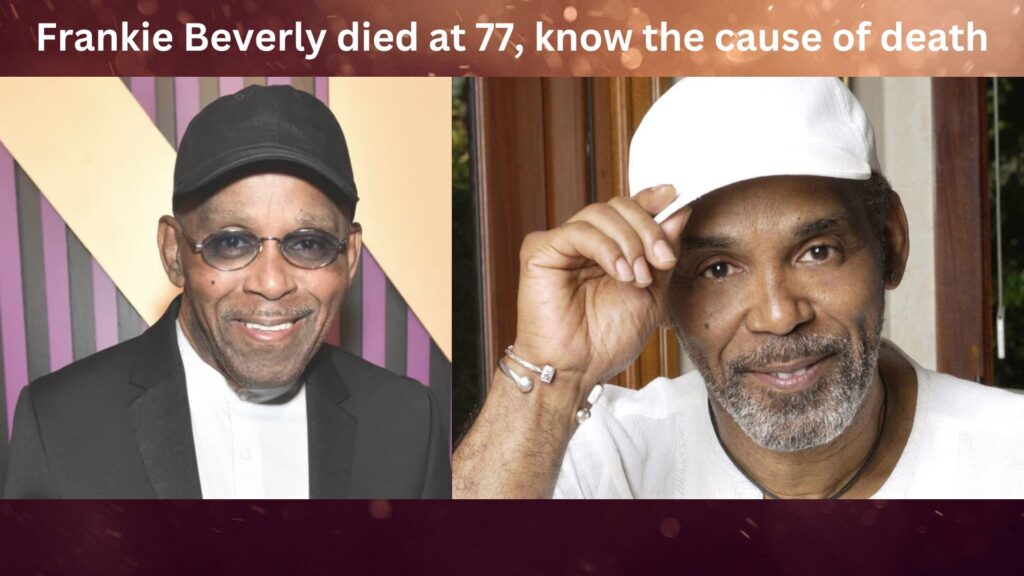 frankie beverly died at 77, know the cause of death